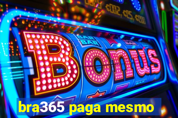 bra365 paga mesmo